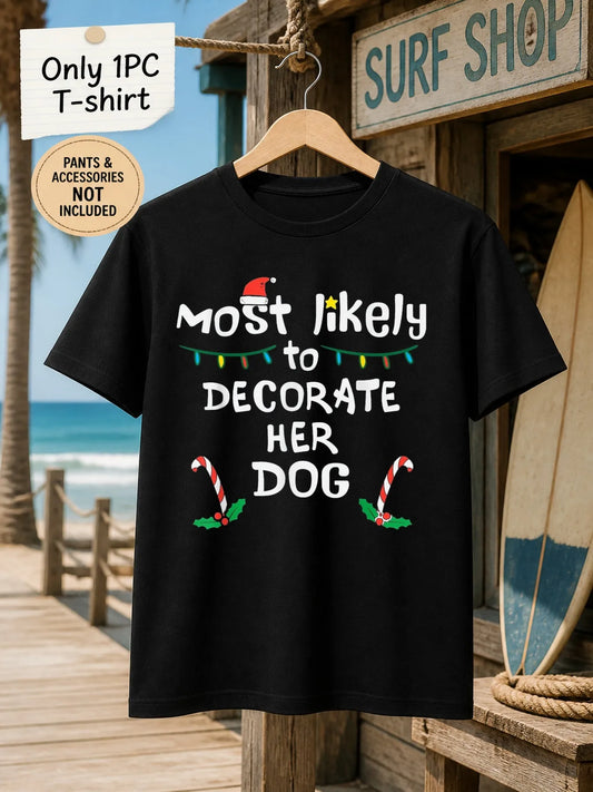 1pc Mens Graphic T Shirt Most Likely to Decorate Her Dog Christmas Themed Short Sleeve Crew Neck[solely 1pc T-SHIRT]